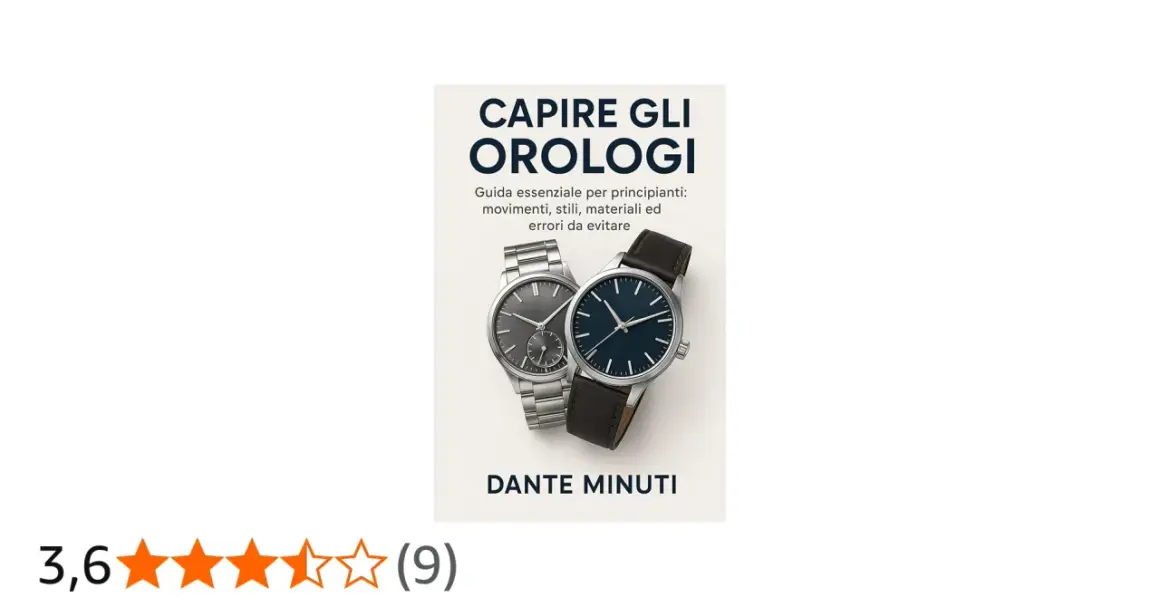 Copertina libro "Capire gli Orologi" di Dante Minuti, con due orologi e un'introduzione ai movimenti.